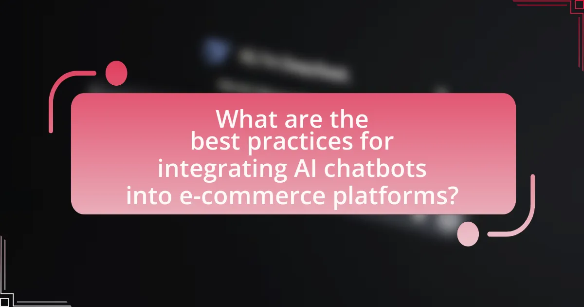 What are the best practices for integrating AI chatbots into e-commerce platforms?
