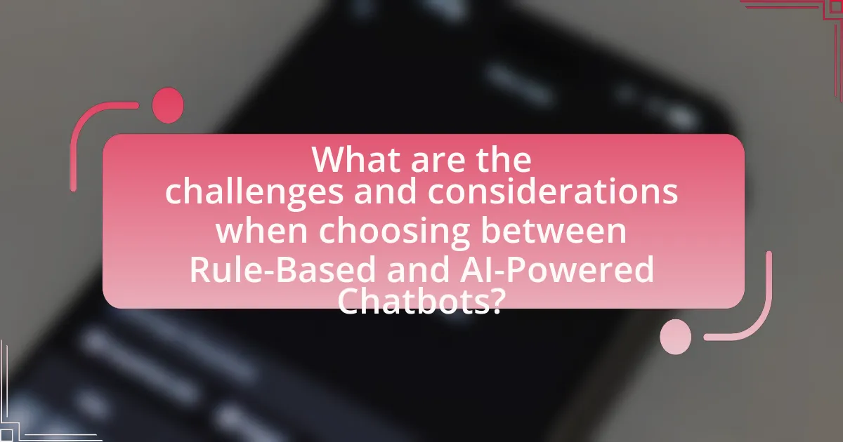 What are the challenges and considerations when choosing between Rule-Based and AI-Powered Chatbots?