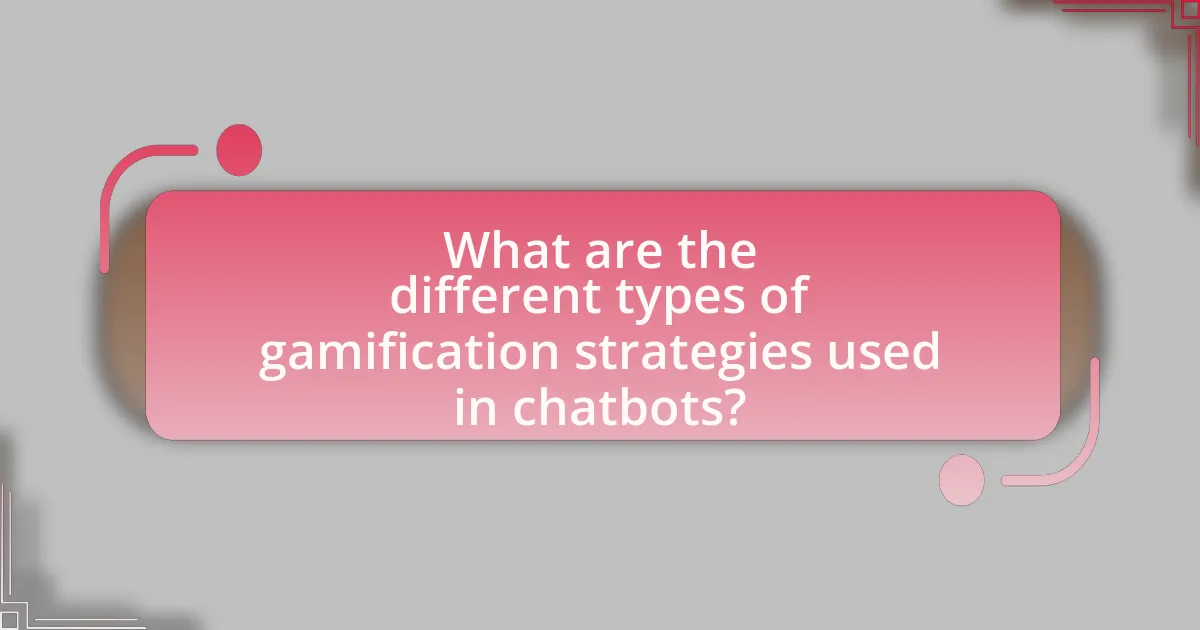 What are the different types of gamification strategies used in chatbots?