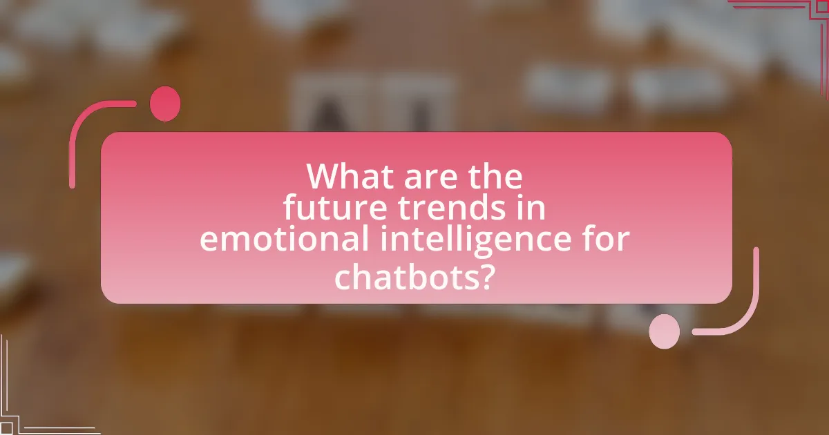 What are the future trends in emotional intelligence for chatbots?