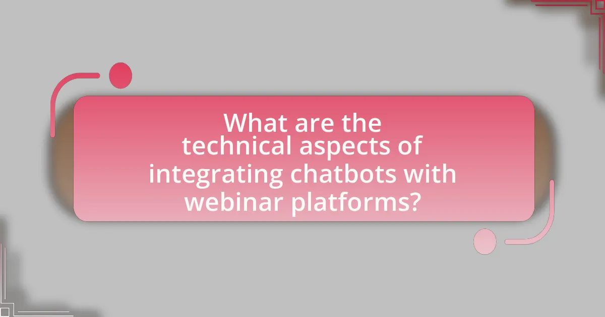 What are the technical aspects of integrating chatbots with webinar platforms?