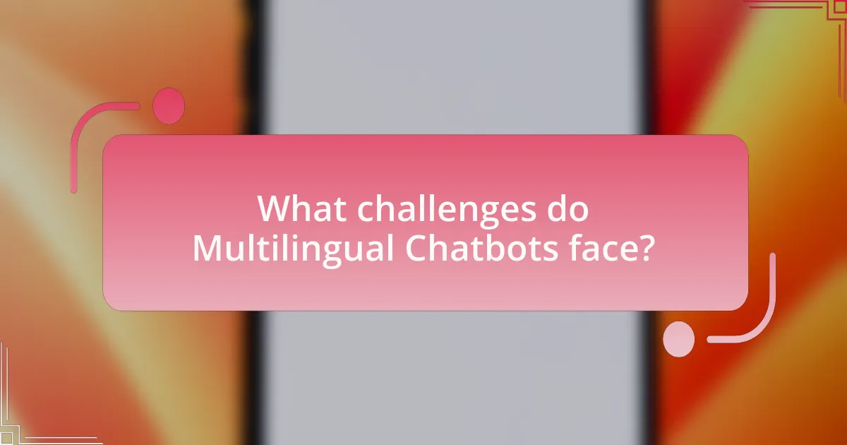 What challenges do Multilingual Chatbots face?