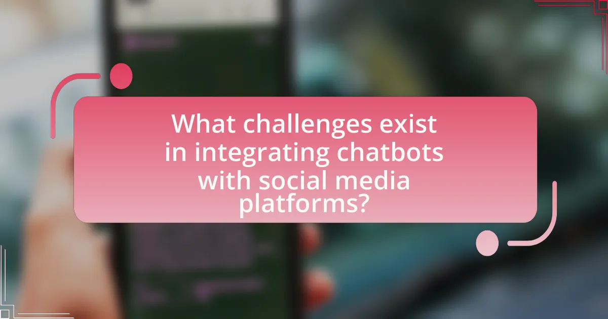 What challenges exist in integrating chatbots with social media platforms?