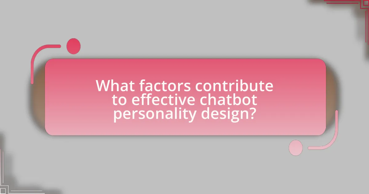 What factors contribute to effective chatbot personality design?