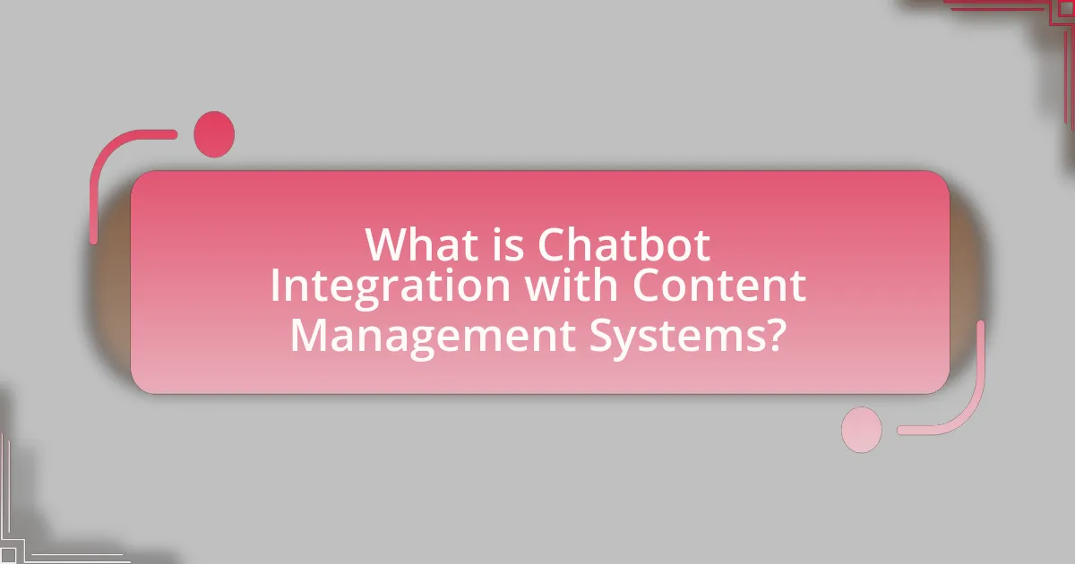 What is Chatbot Integration with Content Management Systems?