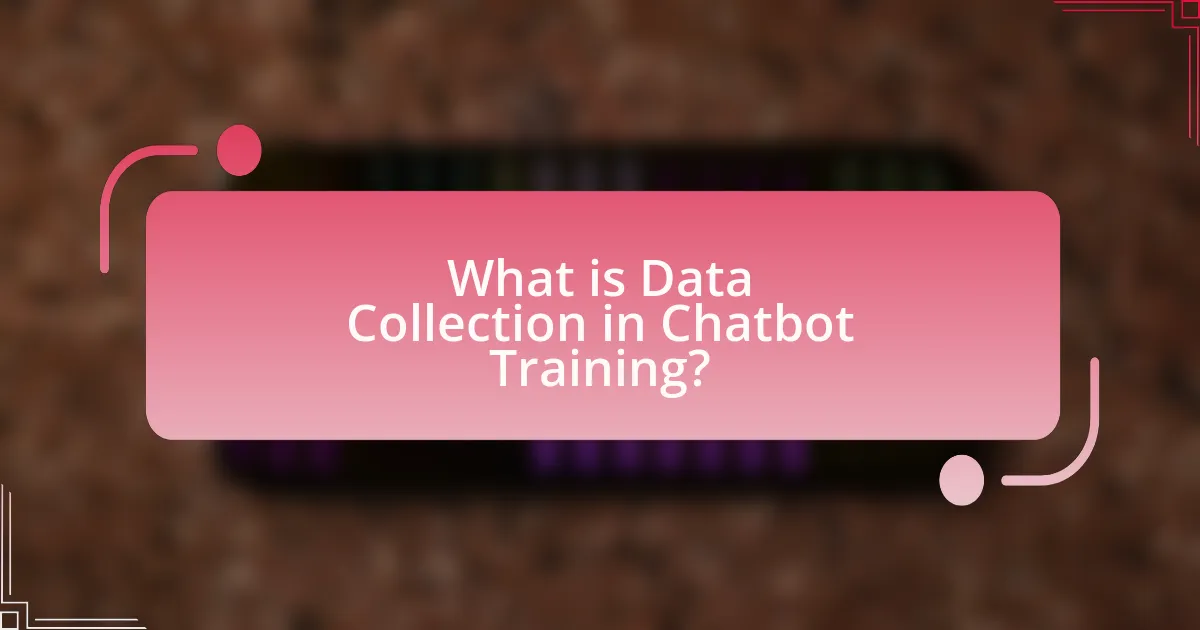 What is Data Collection in Chatbot Training?