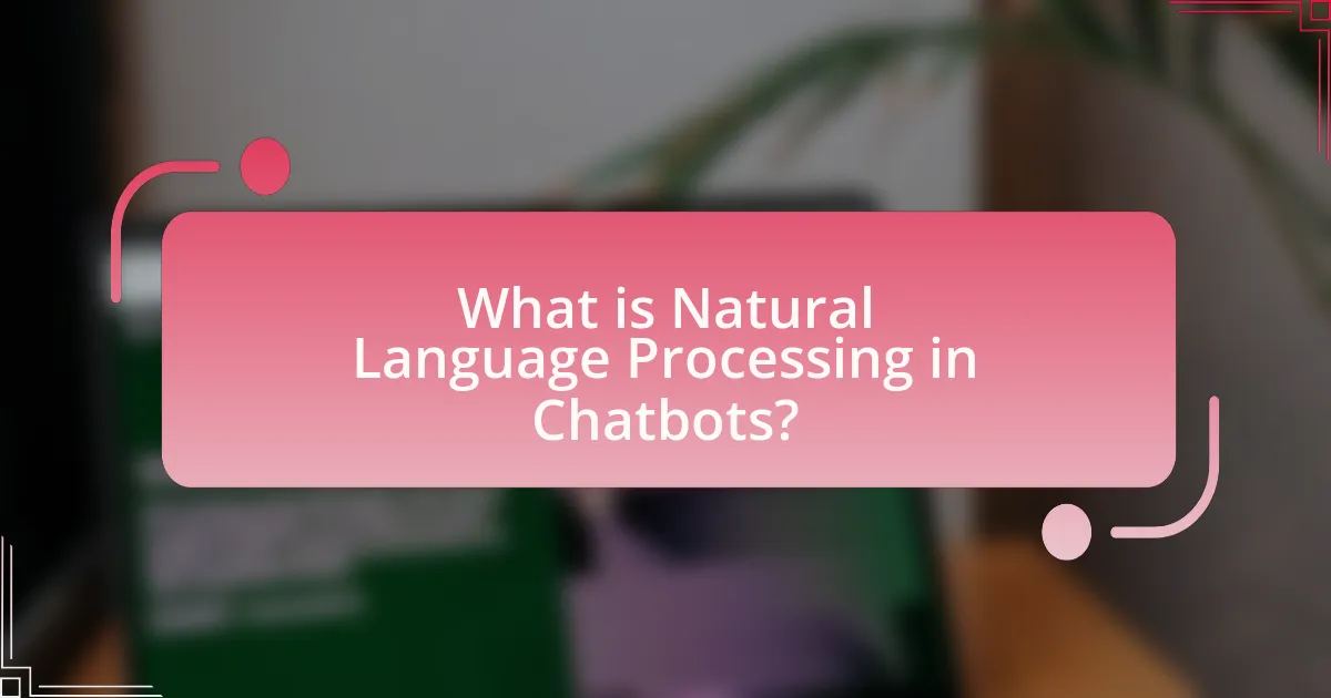 What is Natural Language Processing in Chatbots?