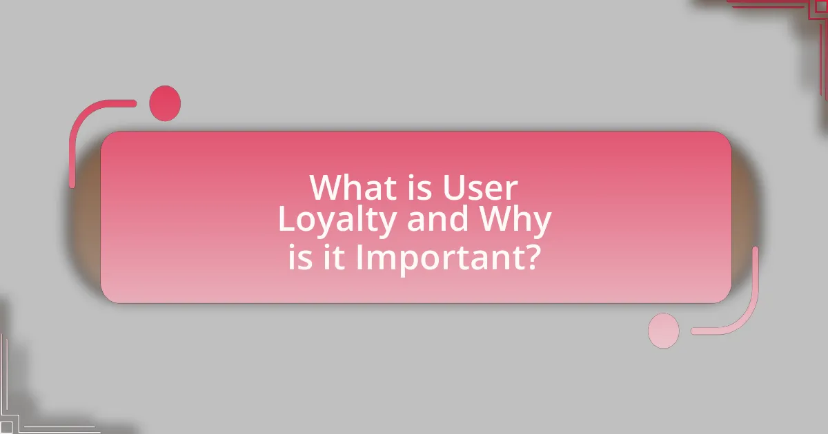 What is User Loyalty and Why is it Important?