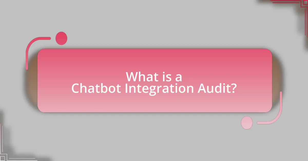 What is a Chatbot Integration Audit?