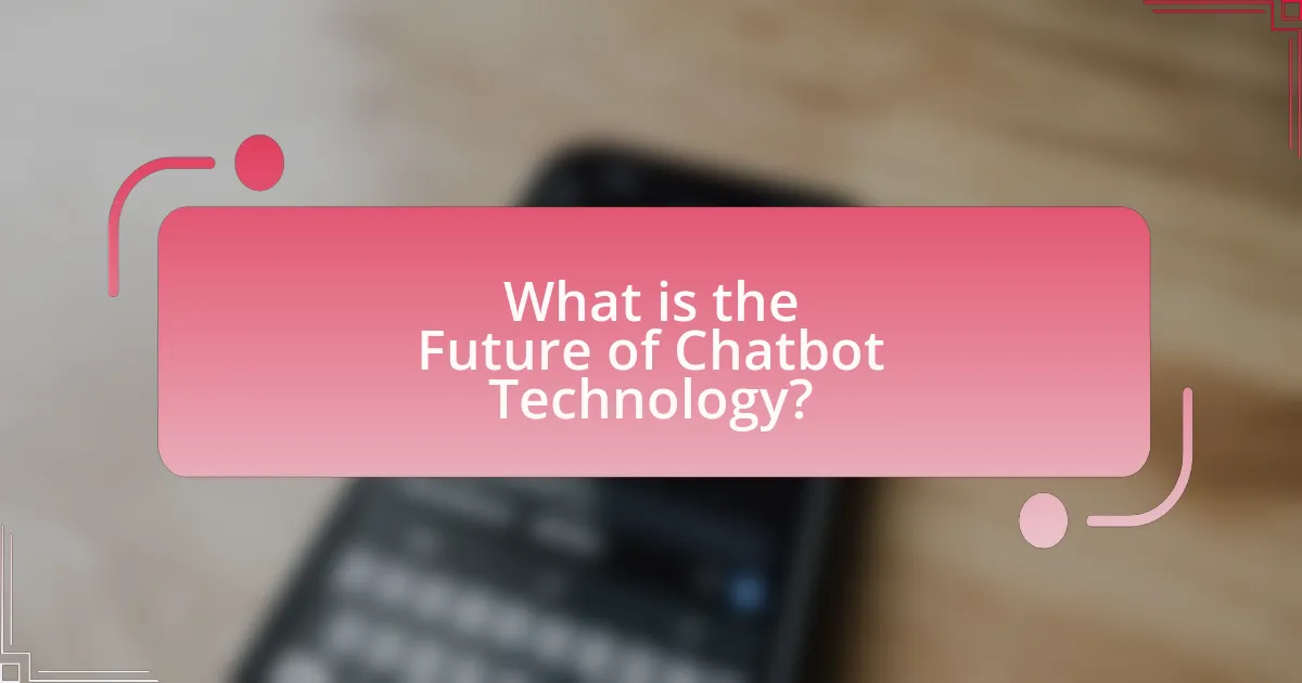 What is the Future of Chatbot Technology?