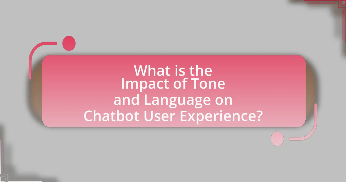 What is the Impact of Tone and Language on Chatbot User Experience?