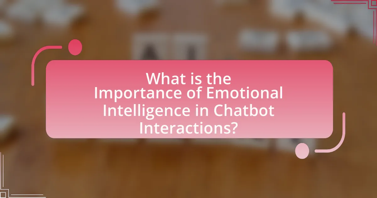 What is the Importance of Emotional Intelligence in Chatbot Interactions?