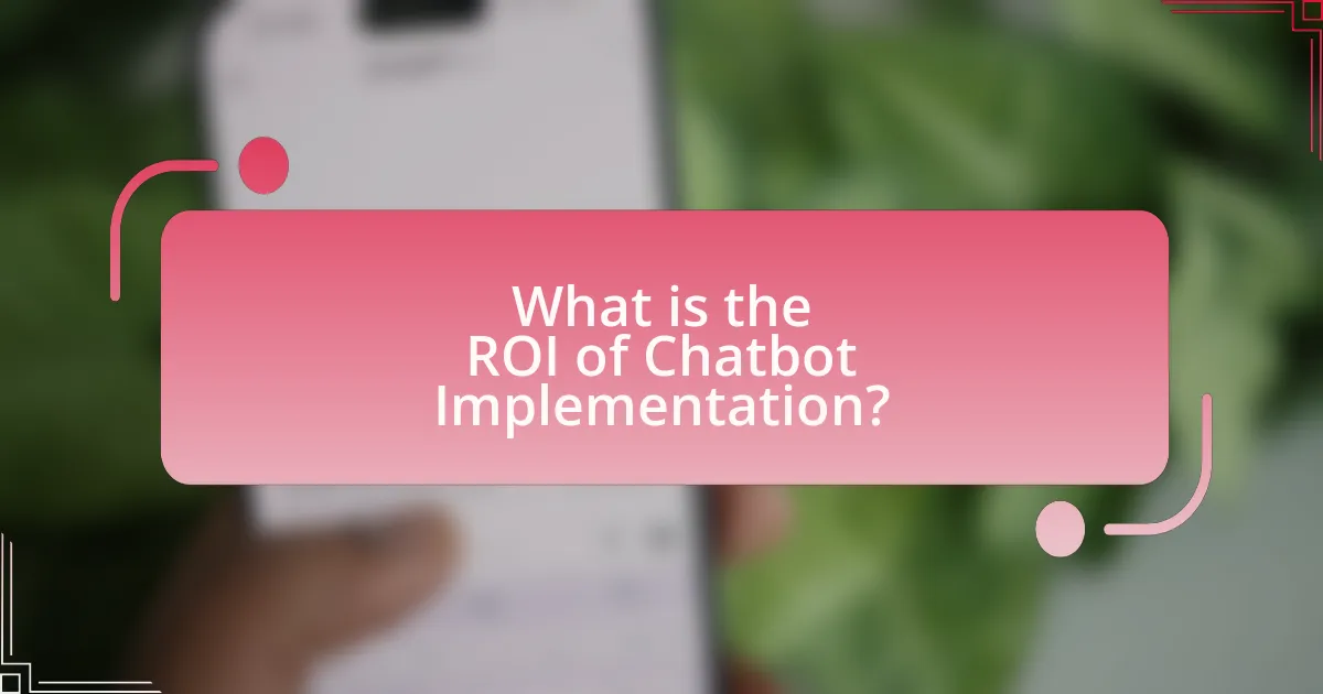 What is the ROI of Chatbot Implementation?