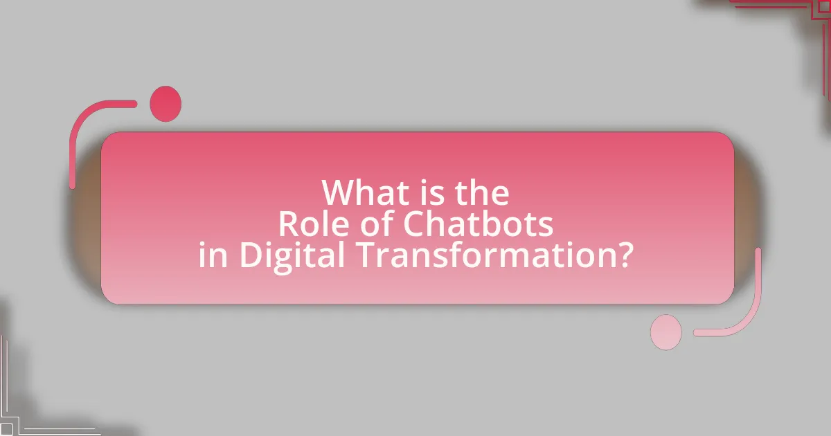 What is the Role of Chatbots in Digital Transformation?