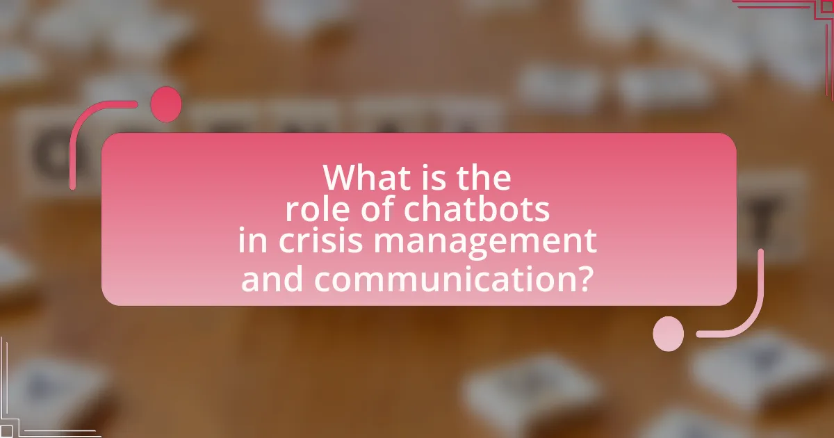 What is the role of chatbots in crisis management and communication?
