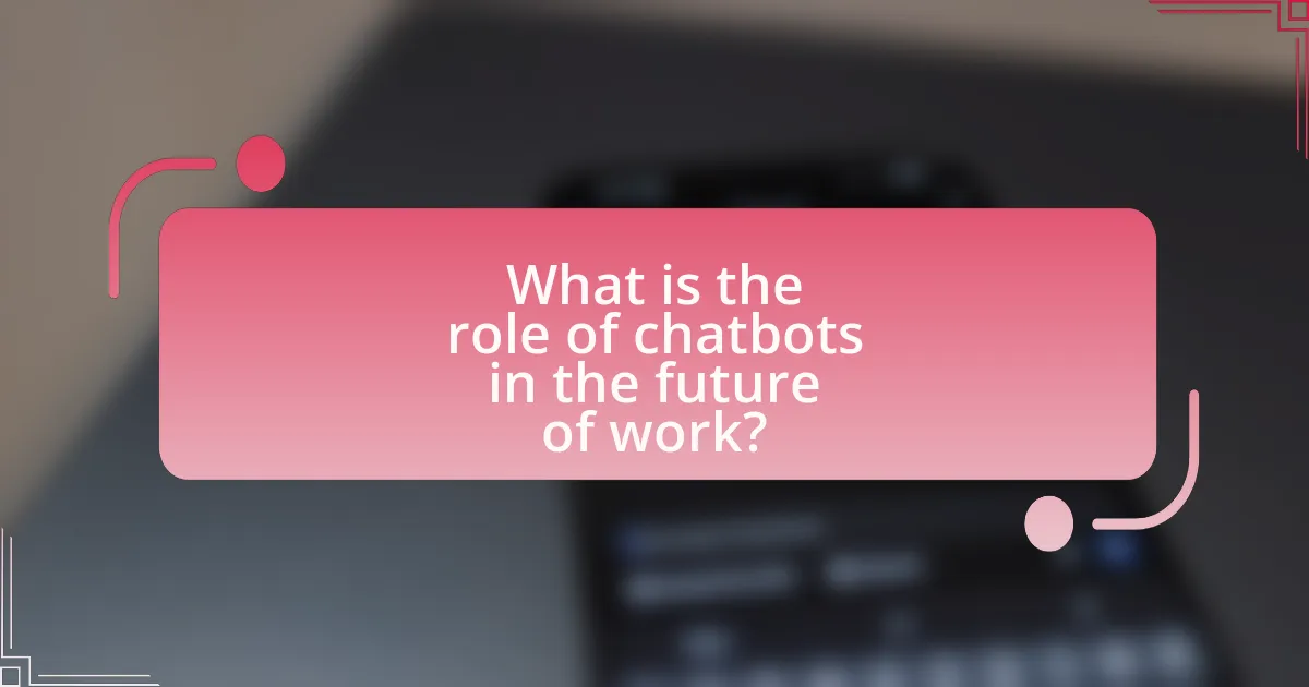 What is the role of chatbots in the future of work?