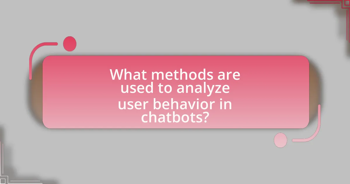 What methods are used to analyze user behavior in chatbots?