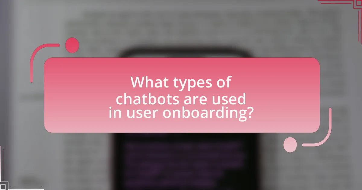 What types of chatbots are used in user onboarding?